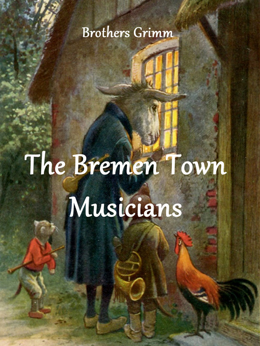 The Bremen Town Musicians - The Ohio Digital Library - OverDrive